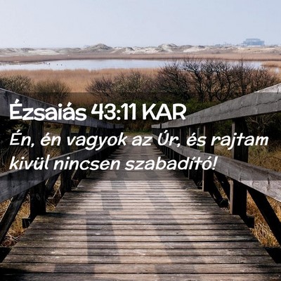 Picture 02 - Ézsaiás 43:11 KAR - Én, én vagyok az Úr, és rajtam kivül nincsen - Bible Verse Picture