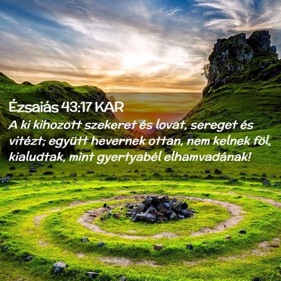 Picture 02 - Ézsaiás 43:17 KAR - A ki kihozott szekeret és lovat, sereget és - Bible Verse Picture