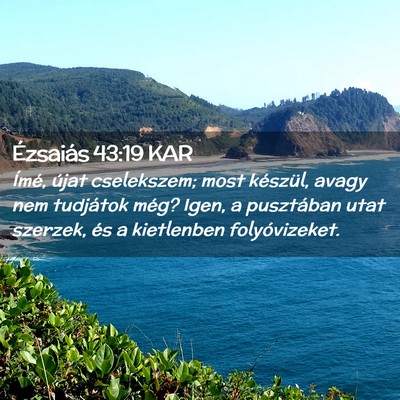 Picture 02 - Ézsaiás 43:19 KAR - Ímé, újat cselekszem; most készül, avagy nem - Bible Verse Picture
