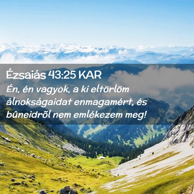 Picture 02 - Ézsaiás 43:25 KAR - Én, én vagyok, a ki eltörlöm álnokságaidat - Bible Verse Picture