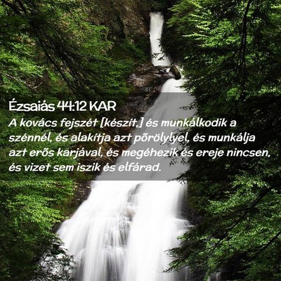 Picture 02 - Ézsaiás 44:12 KAR - A kovács fejszét [készít,] és munkálkodik a - Bible Verse Picture