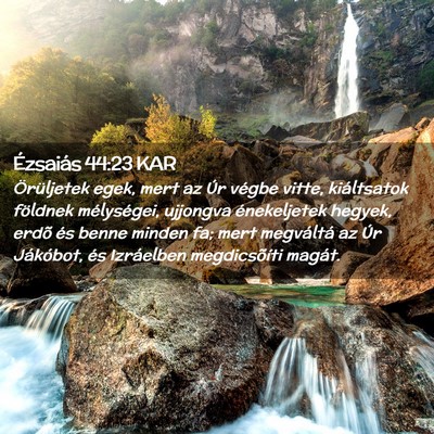 Picture 02 - Ézsaiás 44:23 KAR - Örüljetek egek, mert az Úr végbe vitte, - Bible Verse Picture