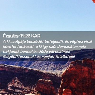 Picture 02 - Ézsaiás 44:26 KAR - A ki szolgája beszédét beteljesíti, és - Bible Verse Picture