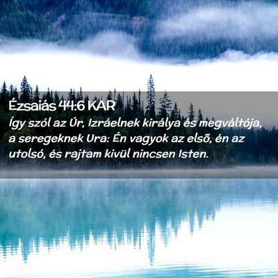 Picture 02 - Ézsaiás 44:6 KAR - Így szól az Úr, Izráelnek királya és - Bible Verse Picture