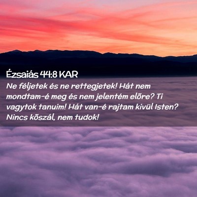 Picture 02 - Ézsaiás 44:8 KAR - Ne féljetek és ne rettegjetek! Hát nem - Bible Verse Picture