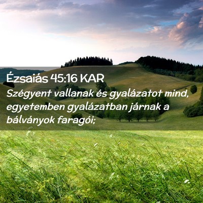 Picture 02 - Ézsaiás 45:16 KAR - Szégyent vallanak és gyalázatot mind, - Bible Verse Picture