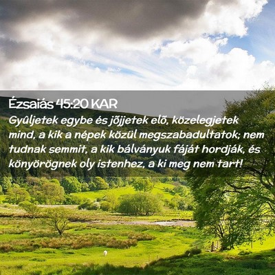 Picture 02 - Ézsaiás 45:20 KAR - Gyûljetek egybe és jõjjetek elõ, - Bible Verse Picture