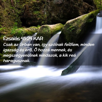 Picture 02 - Ézsaiás 45:24 KAR - Csak az Úrban van, így szólnak felõlem, - Bible Verse Picture