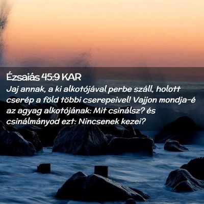 Picture 02 - Ézsaiás 45:9 KAR - Jaj annak, a ki alkotójával perbe száll, - Bible Verse Picture