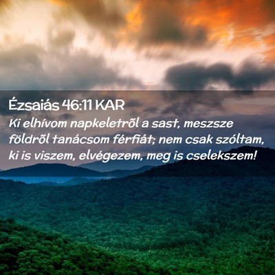 Picture 02 - Ézsaiás 46:11 KAR - Ki elhívom napkeletrõl a sast, meszsze - Bible Verse Picture