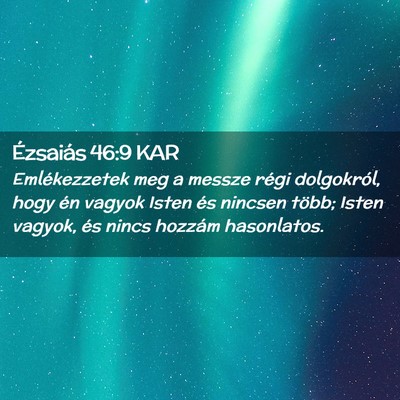 Picture 02 - Ézsaiás 46:9 KAR - Emlékezzetek meg a messze régi dolgokról, hogy - Bible Verse Picture