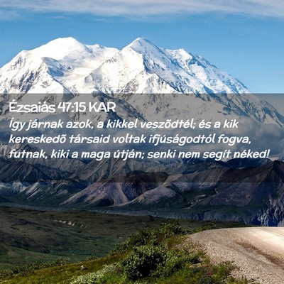 Picture 02 - Ézsaiás 47:15 KAR - Így járnak azok, a kikkel veszõdtél; és a - Bible Verse Picture