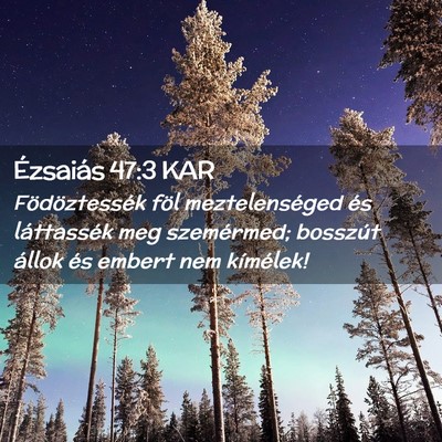 Picture 02 - Ézsaiás 47:3 KAR - Födöztessék föl meztelenséged és - Bible Verse Picture