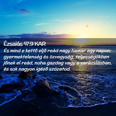 Picture 02 - Ézsaiás 47:9 KAR - És mind e kettõ eljõ reád nagy hamar egy - Bible Verse Picture