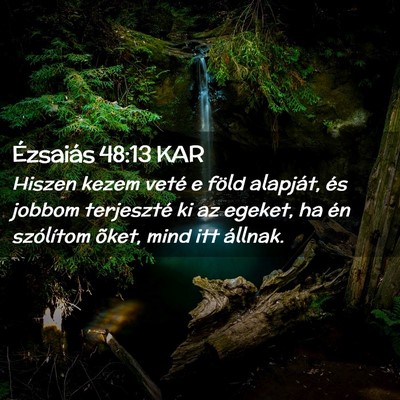 Picture 02 - Ézsaiás 48:13 KAR - Hiszen kezem veté e föld alapját, és jobbom - Bible Verse Picture