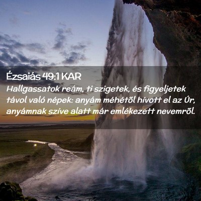 Picture 02 - Ézsaiás 49:1 KAR - Hallgassatok reám, ti szigetek, és figyeljetek - Bible Verse Picture