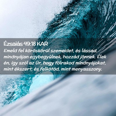 Picture 02 - Ézsaiás 49:18 KAR - Emeld fel köröskörül szemeidet, és lássad, - Bible Verse Picture