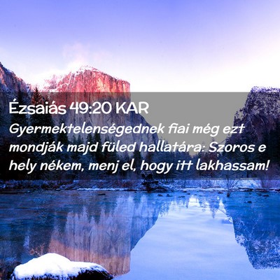 Picture 02 - Ézsaiás 49:20 KAR - Gyermektelenségednek fiai még ezt mondják majd - Bible Verse Picture
