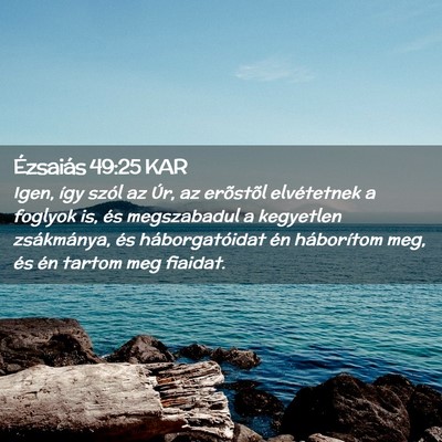 Picture 02 - Ézsaiás 49:25 KAR - Igen, így szól az Úr, az erõstõl elvétetnek - Bible Verse Picture