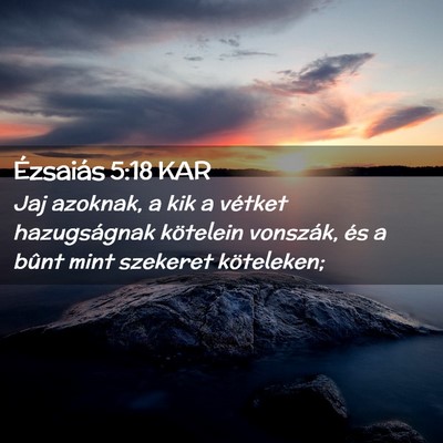 Picture 02 - Ézsaiás 5:18 KAR - Jaj azoknak, a kik a vétket hazugságnak - Bible Verse Picture