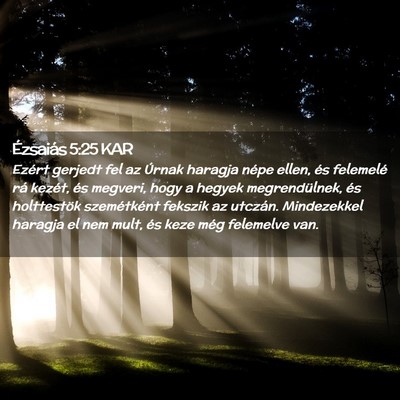Picture 02 - Ézsaiás 5:25 KAR - Ezért gerjedt fel az Úrnak haragja népe ellen, - Bible Verse Picture