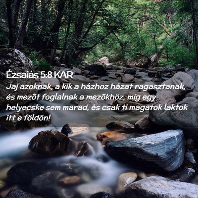 Picture 02 - Ézsaiás 5:8 KAR - Jaj azoknak, a kik a házhoz házat ragasztanak, - Bible Verse Picture