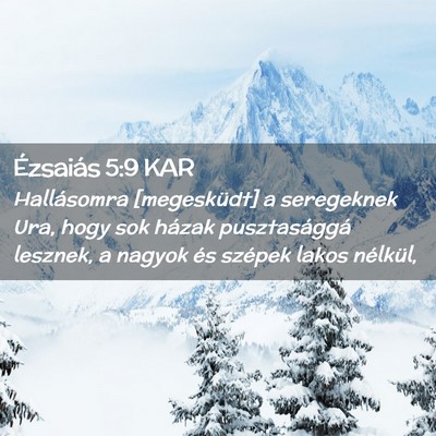 Picture 02 - Ézsaiás 5:9 KAR - Hallásomra [megesküdt] a seregeknek Ura, hogy - Bible Verse Picture