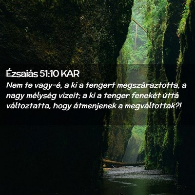 Picture 02 - Ézsaiás 51:10 KAR - Nem te vagy-é, a ki a tengert megszáraztotta, a - Bible Verse Picture