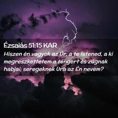 Picture 02 - Ézsaiás 51:15 KAR - Hiszen én vagyok az Úr, a te Istened, a ki - Bible Verse Picture