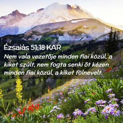 Picture 02 - Ézsaiás 51:18 KAR - Nem vala vezetõje minden fiai közül, a kiket - Bible Verse Picture