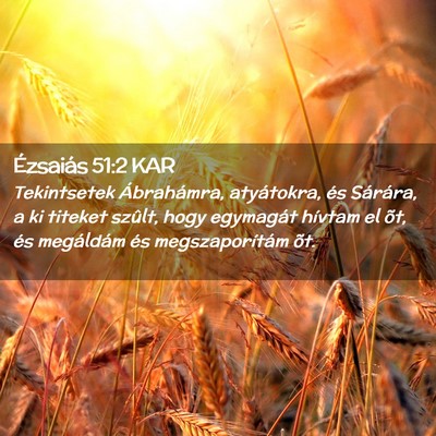 Picture 02 - Ézsaiás 51:2 KAR - Tekintsetek Ábrahámra, atyátokra, és - Bible Verse Picture
