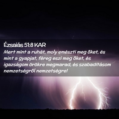 Picture 02 - Ézsaiás 51:8 KAR - Mert mint a ruhát, moly emészti meg õket, és - Bible Verse Picture