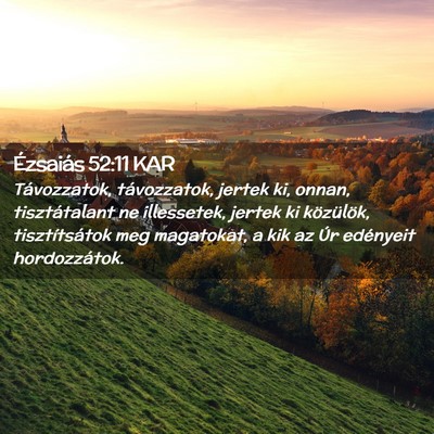 Picture 02 - Ézsaiás 52:11 KAR - Távozzatok, távozzatok, jertek ki, onnan, - Bible Verse Picture