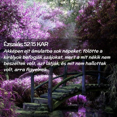 Picture 02 - Ézsaiás 52:15 KAR - Akképen ejt ámulatba sok népeket; fölötte a - Bible Verse Picture