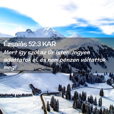Picture 02 - Ézsaiás 52:3 KAR - Mert így szól az Úr Isten: Ingyen adattatok - Bible Verse Picture