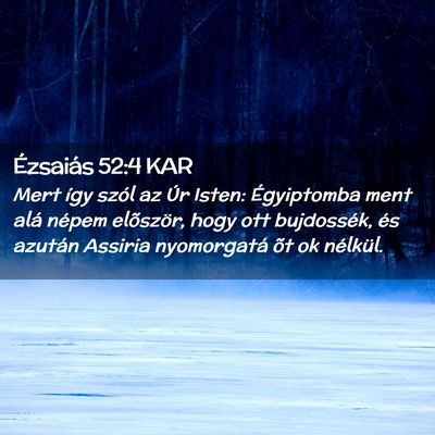 Picture 02 - Ézsaiás 52:4 KAR - Mert így szól az Úr Isten: Égyiptomba ment - Bible Verse Picture