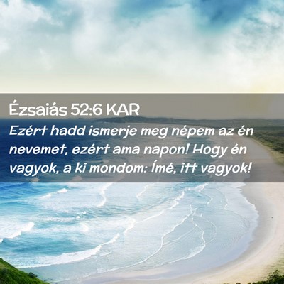Picture 02 - Ézsaiás 52:6 KAR - Ezért hadd ismerje meg népem az én nevemet, - Bible Verse Picture