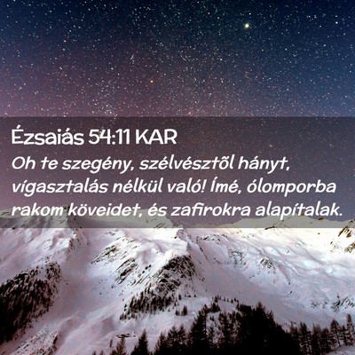 Picture 02 - Ézsaiás 54:11 KAR - Oh te szegény, szélvésztõl hányt, - Bible Verse Picture