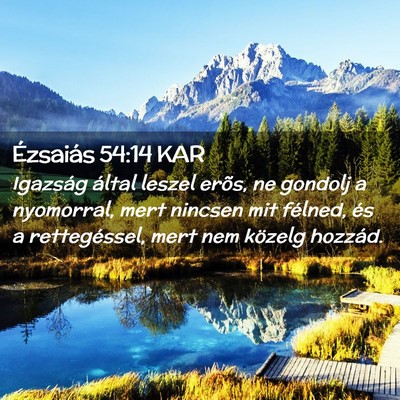 Picture 02 - Ézsaiás 54:14 KAR - Igazság által leszel erõs, ne gondolj a - Bible Verse Picture