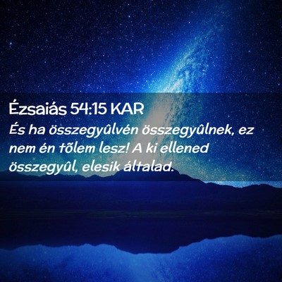 Picture 02 - Ézsaiás 54:15 KAR - És ha összegyûlvén összegyûlnek, ez nem én - Bible Verse Picture