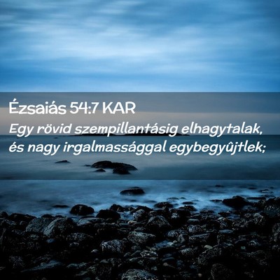 Picture 02 - Ézsaiás 54:7 KAR - Egy rövid szempillantásig elhagytalak, és nagy - Bible Verse Picture
