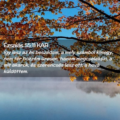 Picture 02 - Ézsaiás 55:11 KAR - Így lesz az én beszédem, a mely számból - Bible Verse Picture