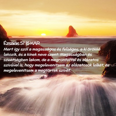 Picture 02 - Ézsaiás 57:15 KAR - Mert így szól a magasságos és felséges, a ki - Bible Verse Picture