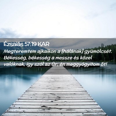 Picture 02 - Ézsaiás 57:19 KAR - Megteremtem ajkaikon a [hálának] gyümölcsét. - Bible Verse Picture