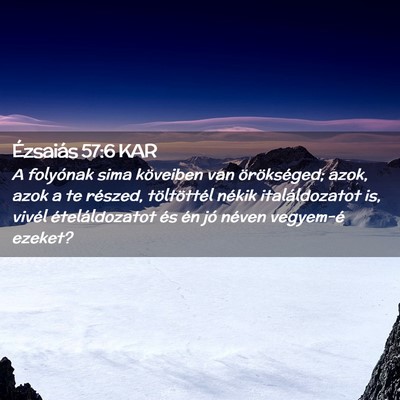 Picture 02 - Ézsaiás 57:6 KAR - A folyónak sima köveiben van örökséged; - Bible Verse Picture