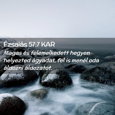 Picture 02 - Ézsaiás 57:7 KAR - Magas és felemelkedett hegyen helyezted - Bible Verse Picture
