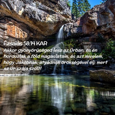 Picture 02 - Ézsaiás 58:14 KAR - Akkor gyönyörûséged lesz az Úrban; és én - Bible Verse Picture