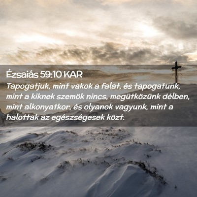 Picture 02 - Ézsaiás 59:10 KAR - Tapogatjuk, mint vakok a falat, és tapogatunk, - Bible Verse Picture