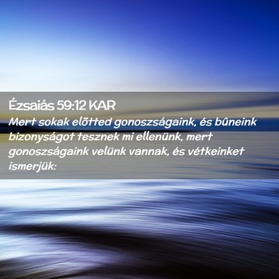Picture 02 - Ézsaiás 59:12 KAR - Mert sokak elõtted gonoszságaink, és bûneink - Bible Verse Picture