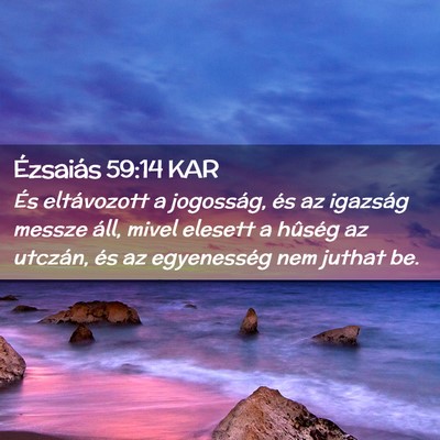 Picture 02 - Ézsaiás 59:14 KAR - És eltávozott a jogosság, és az igazság - Bible Verse Picture
